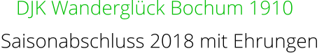DJK Wanderglück Bochum 1910 Saisonabschluss 2018 mit Ehrungen
