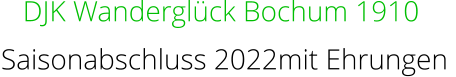 DJK Wanderglück Bochum 1910 Saisonabschluss 2022mit Ehrungen